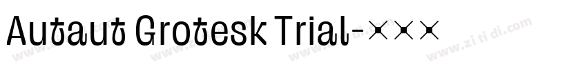 Autaut Grotesk Trial字体转换 Autaut Grotesk Trial字体转换
